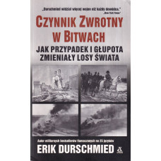 Czynnik zwrotny w bitwach : jak przypadek i głupota zmieniały losy świata